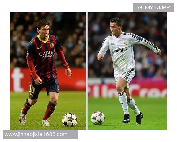 四大球星的传奇足迹与辉煌成就解析：从梅西到C罗的足球之路